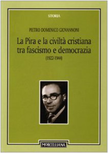 Copertina di 'La Pira e la civilt cristiana tra fascismo e democrazia (1922-1944)'