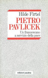 Copertina di 'Pietro Pavlicek. Un francescano a servizio della pace'