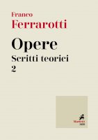 Opere. Scritti teorici. Volume 2 - Franco Ferrarotti