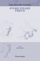 Storicizzare Freud - Luigi Antonello Armando