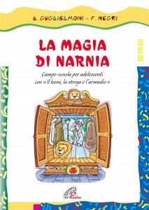 Copertina di 'La magia di Narnia. Campo-scuola per adolescenti con il leone, la strega e l'armadio'
