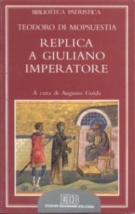 Copertina di 'Replica a Giuliano imperatore. Adversus criminationes in christianos Iuliani imperatoris'