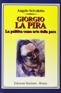 Copertina di 'Giorgio La Pira. La politica come arte della pace'