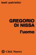 L'uomo - Gregorio di Nissa (san)