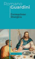 Formazione liturgica. Nuova ediz. - Guardini Romano