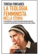 La teologia femminista nella storia - Forcades Teresa