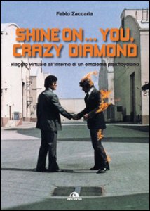 Copertina di 'Shine on... you, crazy diamond. Viaggio virtuale all'interno di un emblema pinkfloydiano'