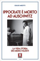 Ippocrate è morto ad Auschwitz - Giulio Meotti