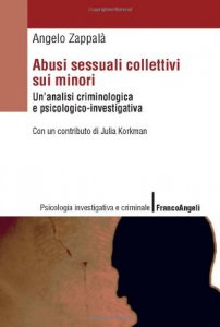 Copertina di 'Abusi sessuali collettivi sui minori. Un'analisi criminologica e psicologico-investigativa'
