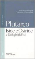 Iside e Osiride e Dialoghi delfici. Testo greco a fronte - Plutarco