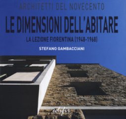 Copertina di 'Le dimensioni dell'abitare la lezione fiorentina (1948-1968)'