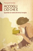 Accogli ci� che � - Pasquale Ionata