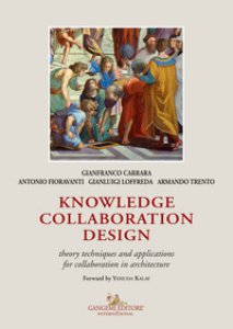 Copertina di 'Knowledge collaboration design. Theory techniques and applications for collaboration in architecture'