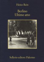 Berlino ultimo atto - Rein Heinz