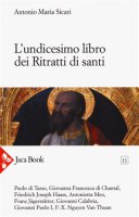 L' undicesimo libro dei ritratti di santi - Sicari Antonio Maria