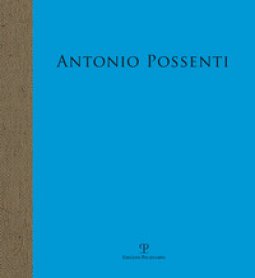 Copertina di 'Antonio Possenti. Carte nautiche. Arcipelago dell'immaginario'
