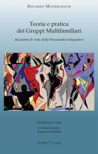 Copertina di 'Teoria e pratica dei gruppi multifamiliari dal punto di vista della psicoanalisi integrativa'