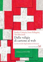 Dalla valigia di cartone al web - Sandro Cattacin, Irene Pellegrini, Toni Ricciardi