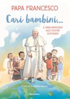 Cari bambini... - Francesco (Jorge Mario Bergoglio)