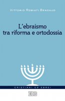 L'Ebraismo tra riforma e ortodossia - Vittorio Robiati Bendaud