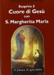 Scoprire il cuore di Ges con santa Margherita Maria Alacoque