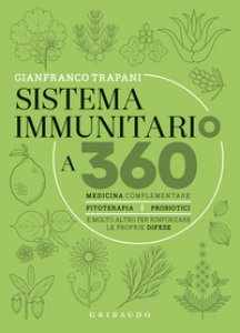 Copertina di 'Sistema immunitario a 360° gradi. Medicina complementare, fitoterapia, probiotici e molto altro per rinforzare le proprie difese'