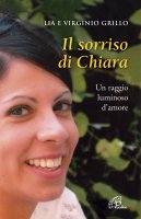 Il sorriso di Chiara - Lia Grillo, Virginio Grillo