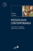 Missiologia contemporanea. Il cammino evangelico delle chiese: 1945-2007 - Colzani Gianni