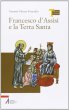 Francesco d'Assisi e la Terra Santa - P. Artemio Vtores Gonzlez, OFM
