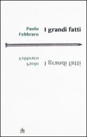 I grandi fatti - Febbraro Paolo