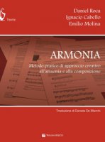 Armonia. Metodo pratico, approccio creativo, armonia compositiva - Roca Daniel, Cabello Ignacio, Molina Emilio