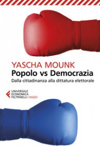 Copertina di 'Popolo vs democrazia. Dalla cittadinanza alla dittatura elettorale'