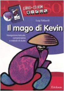 Copertina di 'Il mago di Kevin. Navigazione testuale, comprensione e metodo di studio. Con CD-ROM'