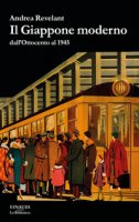 Il Giappone moderno dall'Ottocento al 1945 - Revelant Andrea