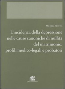 Copertina di 'L'incidenza della depressione nelle cause canoniche di nullit del matrimonio: profili medico-legali e probatori'