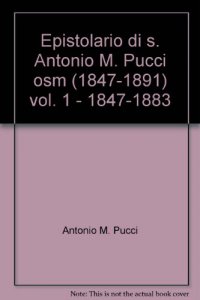 Copertina di 'Epistolario di s. Antonio M. Pucci osm (1847-1891) / 1847-1883'