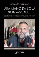 Mano da sola non applaude. La storia di Paolo Dall'Oglio, letta nell'oggi. (Una) - Riccardo Cristiano