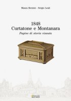 1848. Curtatone e Montanara. Pagine di una storia vissuta - Bernini Maura, Leali Sergio