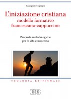 L'iniziazione cristiana modello formativo francescano-cappuccino - Cognigni Giampiero