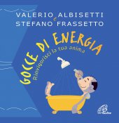 Gocce di energia - Valerio Albisetti, Stefano Frassetto