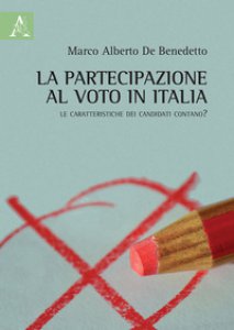 Copertina di 'La partecipazione al voto in Italia. Le caratteristiche dei candidati contano?'
