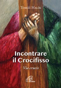 Copertina di 'Incontrare il Crocifisso. Via Crucis'