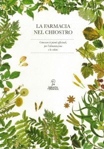 Copertina di 'Farmacia nel chiostro. Conoscere le piante officinali, per l'alimentazione e la salute. (La)'