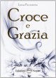 Croce e grazia. Vol.1 - Luisa Piccarreta