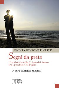 Copertina di 'Sogni da prete. Una ricerca sulla Chiesa del futuro tra i presbiteri delle Chiese di Puglia'