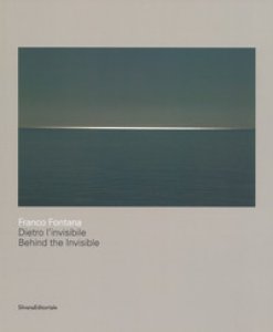 Copertina di 'Franco Fontana. Dietro l'invisibile. Catalogo della mostra (Astino, 11 maggio-31 agosto 2018). Ediz. italiana e inglese'