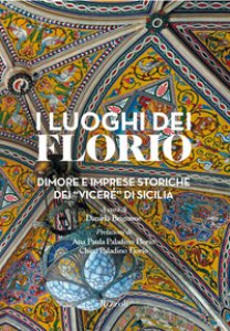 Copertina di 'I luoghi dei Florio. Dimore e imprese storiche dei vicer di Sicilia. Ediz. illustrata'