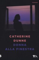 Donna alla finestra - Dunne Catherine