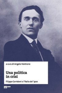 Copertina di 'Una politica in crisi. Filippo Corridoni e l'Italia del '900'