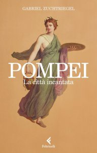 Copertina di 'Pompei. La citt incantata'